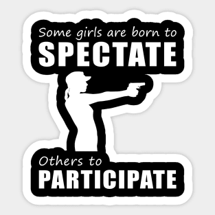 Lock and LOL! Funny 'Spectate vs. Participate' Gun Tee for Girls! Sticker